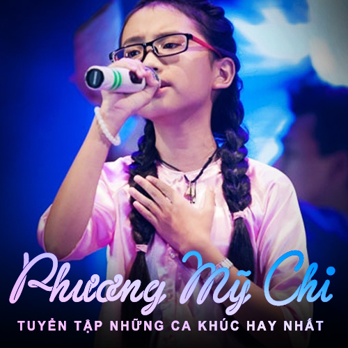 Tuyển Tập Những Bài Hát Hay Nhất Của Phương Mỹ Chi