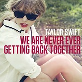 We Are Never Ever Getting Back Together (Single) - Taylor Swift