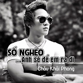 Số Nghèo... Anh Sẽ Để Em Ra Đi - Châu Khải Phong