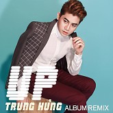 Up Remix-Trung Hưng
