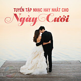 Tuyển Tập Nhạc Hay Nhất Cho Ngày Cưới-Various Artists