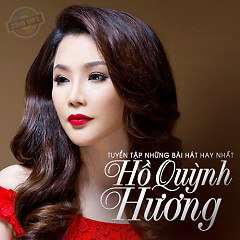 Tuyển Tập Các Bài Hát Hay Nhất Của Hồ Quỳnh Hương - Hồ Quỳnh Hương