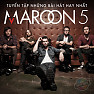 The Best Of Maroon 5 (Những Bài Hát Hay Nhất Của Maroon 5)